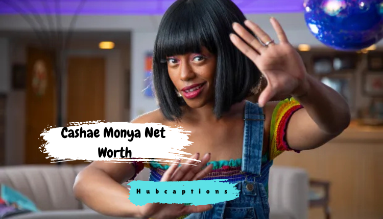 Cashae Monya Net Worth